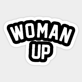 Woman Up , Feminism , Inspirational , Motivational , Liberal , for women, Feminist Sticker